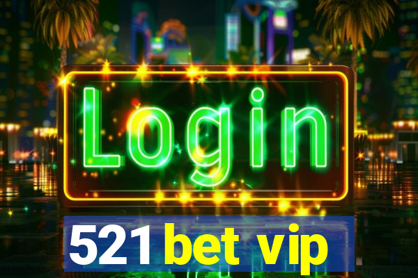 521 bet vip